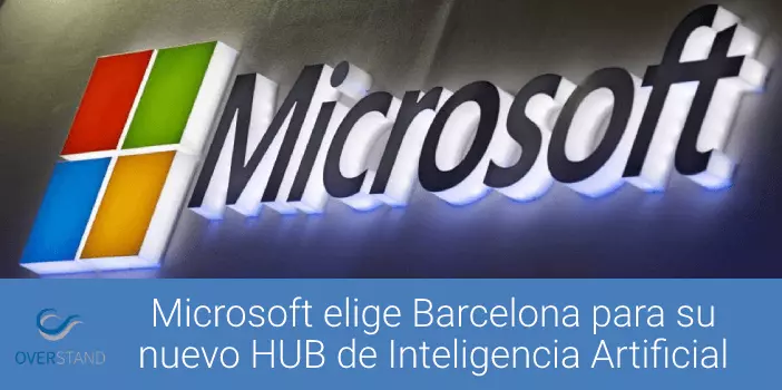 Microsoft elige Barcelona para su nuevo HUB de Inteligencia Artificial