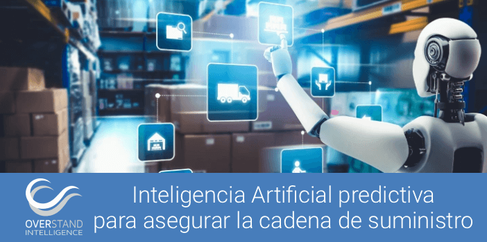Inteligencia Artificial predictiva para asegurar la cadena de suministro