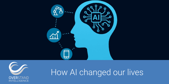 How Artificial Intelligence changed our lives