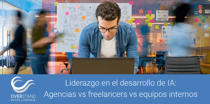 ¿Quién debe liderar del desarrollo de IA en tu empresa? Comparativa entre agencias, freelancers y equipos internos