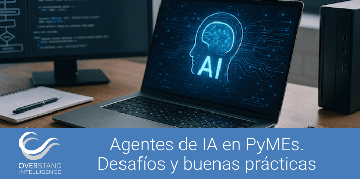 Agentes de IA en PyMEs. Desafíos y buenas prácticas