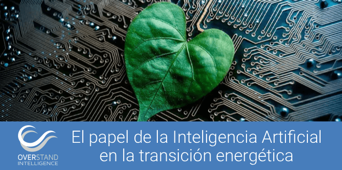 El papel de la Inteligencia Artificial en la transición energética