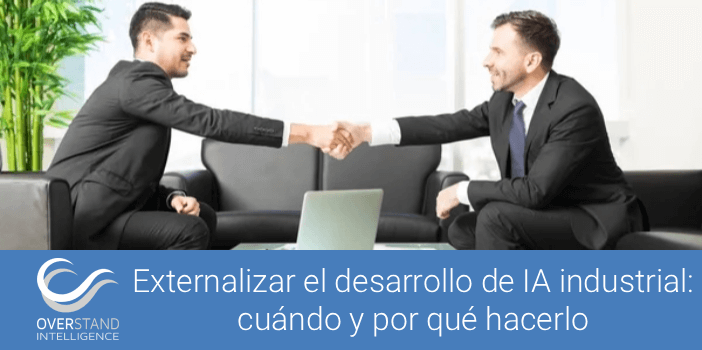 Externalizar el desarrollo de IA industrial: cuándo y por qué hacerlo