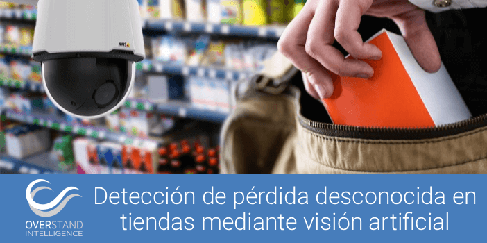 Detección de pérdida desconocida en tiendas mediante visión artificial