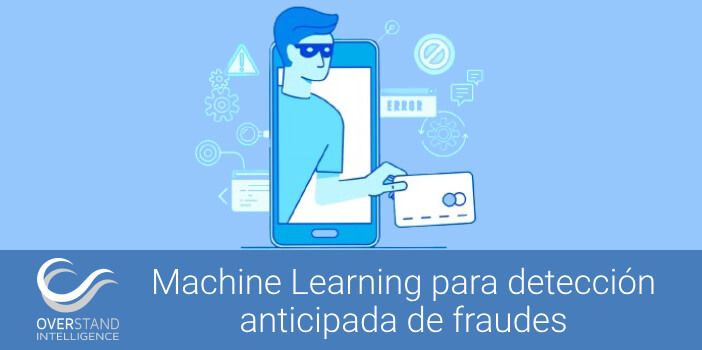 Machine Learning para la detección anticipada de transacciones fraudulentas
