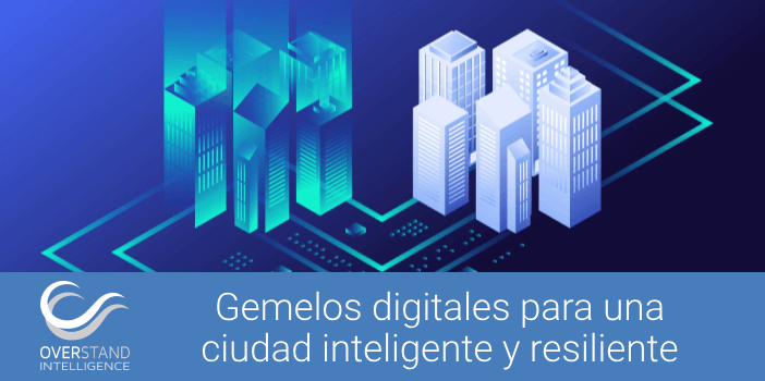 Gemelos digitales para una ciudad inteligente y resiliente