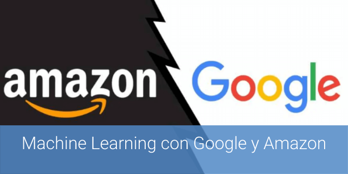 Machine Learning con Google y Amazon